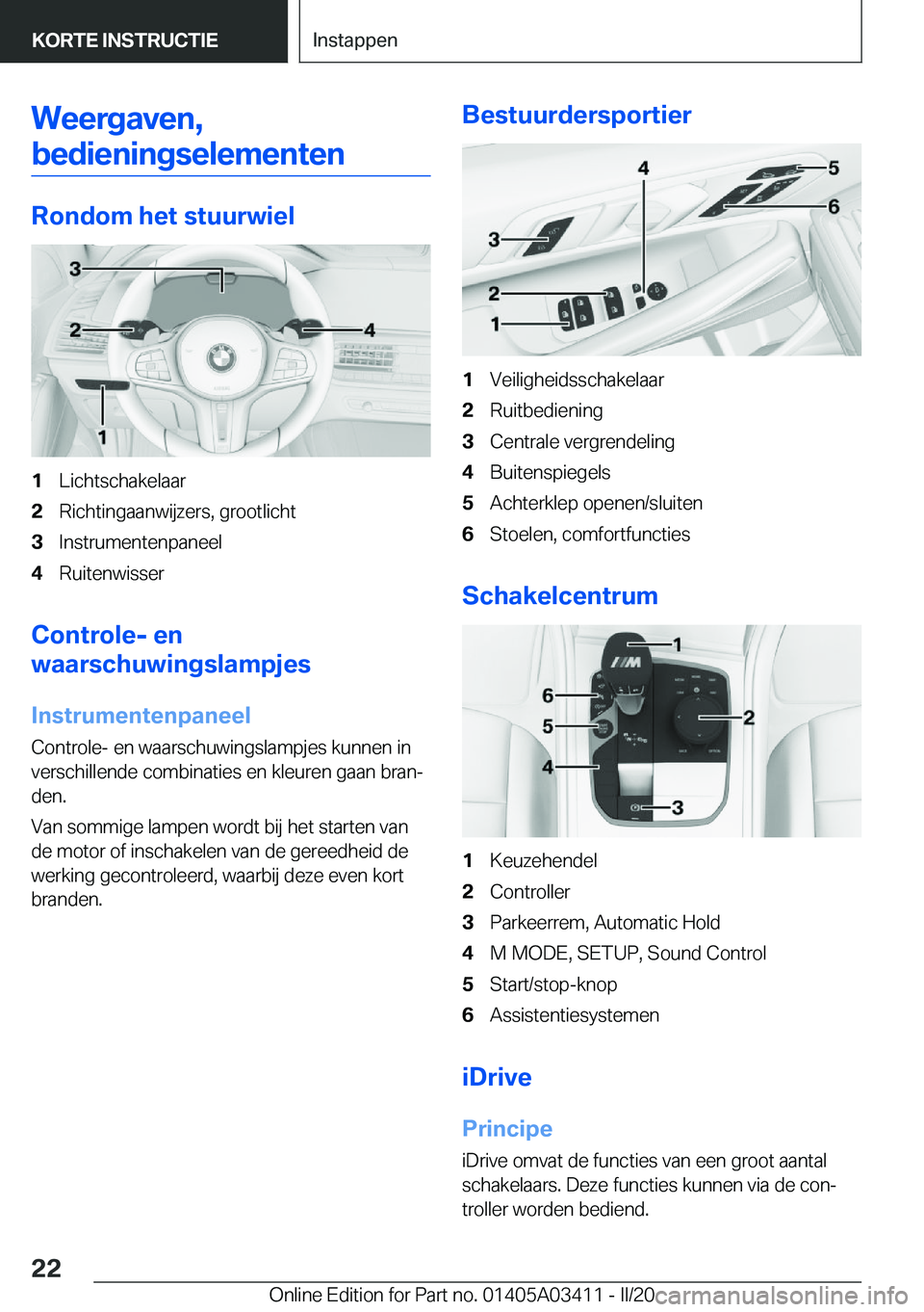 BMW X6 M 2020  Instructieboekjes (in Dutch) �W�e�e�r�g�a�v�e�n�,�b�e�d�i�e�n�i�n�g�s�e�l�e�m�e�n�t�e�n
�R�o�n�d�o�m��h�e�t��s�t�u�u�r�w�i�e�l
�1�L�i�c�h�t�s�c�h�a�k�e�l�a�a�r�2�R�i�c�h�t�i�n�g�a�a�n�w�i�j�z�e�r�s�,��g�r�o�o�t�l�i�c�h�t�3�I�n