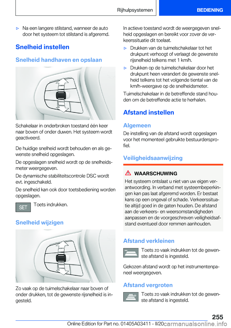 BMW X6 M 2020  Instructieboekjes (in Dutch) 'x�N�a��e�e�n��l�a�n�g�e�r�e��s�t�i�l�s�t�a�n�d�,��w�a�n�n�e�e�r��d�e��a�u�t�o
�d�o�o�r��h�e�t��s�y�s�t�e�e�m��t�o�t��s�t�i�l�s�t�a�n�d��i�s��a�f�g�e�r�e�m�d�.
�S�n�e�l�h�e�i�d��i�n�s