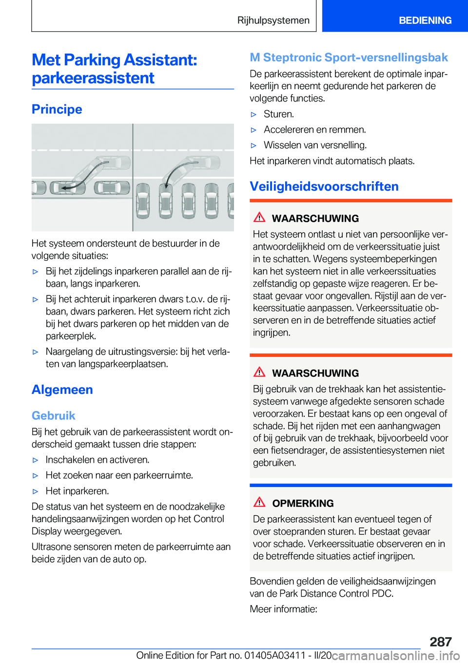 BMW X6 M 2020  Instructieboekjes (in Dutch) �M�e�t��P�a�r�k�i�n�g��A�s�s�i�s�t�a�n�t�:�p�a�r�k�e�e�r�a�s�s�i�s�t�e�n�t
�P�r�i�n�c�i�p�e
�H�e�t��s�y�s�t�e�e�m��o�n�d�e�r�s�t�e�u�n�t��d�e��b�e�s�t�u�u�r�d�e�r��i�n��d�e�v�o�l�g�e�n�d�e��s