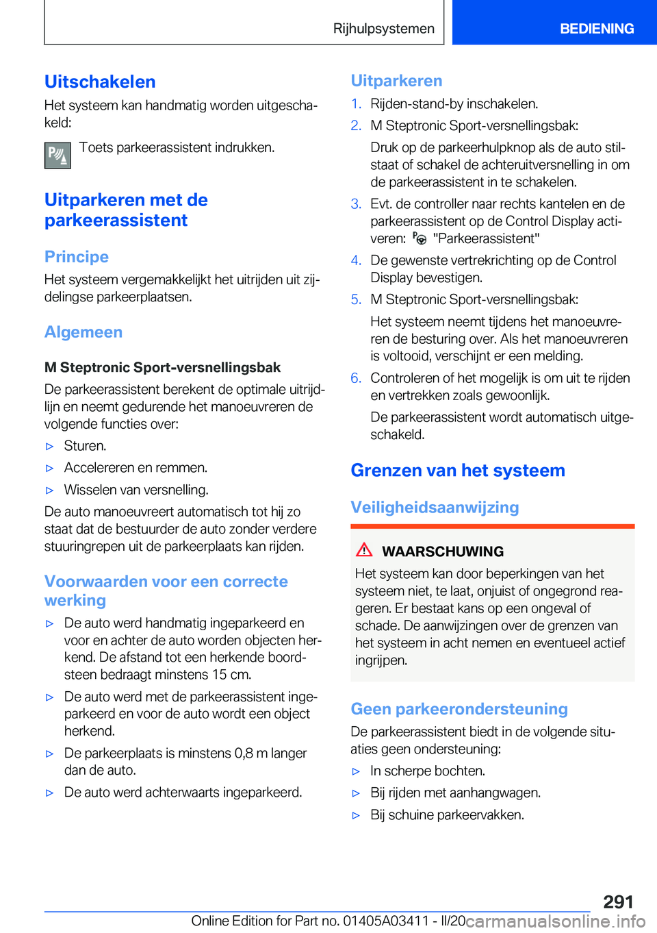 BMW X6 M 2020  Instructieboekjes (in Dutch) �U�i�t�s�c�h�a�k�e�l�e�n�H�e�t��s�y�s�t�e�e�m��k�a�n��h�a�n�d�m�a�t�i�g��w�o�r�d�e�n��u�i�t�g�e�s�c�h�aj�k�e�l�d�:
�T�o�e�t�s��p�a�r�k�e�e�r�a�s�s�i�s�t�e�n�t��i�n�d�r�u�k�k�e�n�.
�U�i�t�p�a�r
