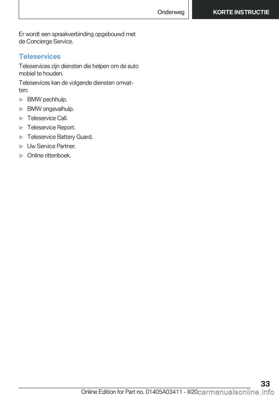 BMW X6 M 2020  Instructieboekjes (in Dutch) �E�r��w�o�r�d�t��e�e�n��s�p�r�a�a�k�v�e�r�b�i�n�d�i�n�g��o�p�g�e�b�o�u�w�d��m�e�t�d�e��C�o�n�c�i�e�r�g�e��S�e�r�v�i�c�e�.
�T�e�l�e�s�e�r�v�i�c�e�s
�T�e�l�e�s�e�r�v�i�c�e�s��z�i�j�n��d�i�e�n�s