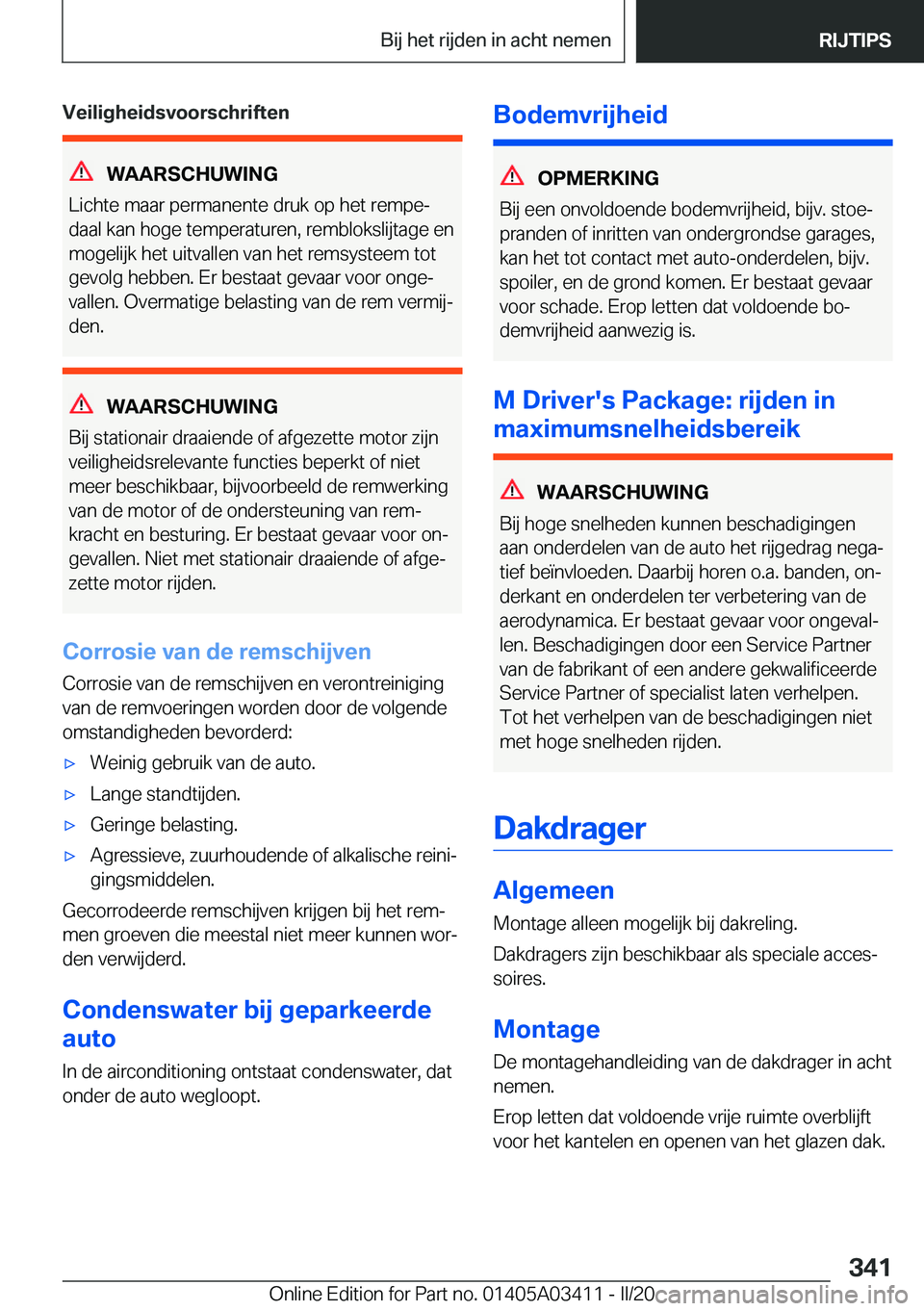 BMW X6 M 2020  Instructieboekjes (in Dutch) �V�e�i�l�i�g�h�e�i�d�s�v�o�o�r�s�c�h�r�i�f�t�e�n
�W�A�A�R�S�C�H�U�W�I�N�G
�L�i�c�h�t�e��m�a�a�r��p�e�r�m�a�n�e�n�t�e��d�r�u�k��o�p��h�e�t��r�e�m�p�ej
�d�a�a�l��k�a�n��h�o�g�e��t�e�m�p�e�r�a�