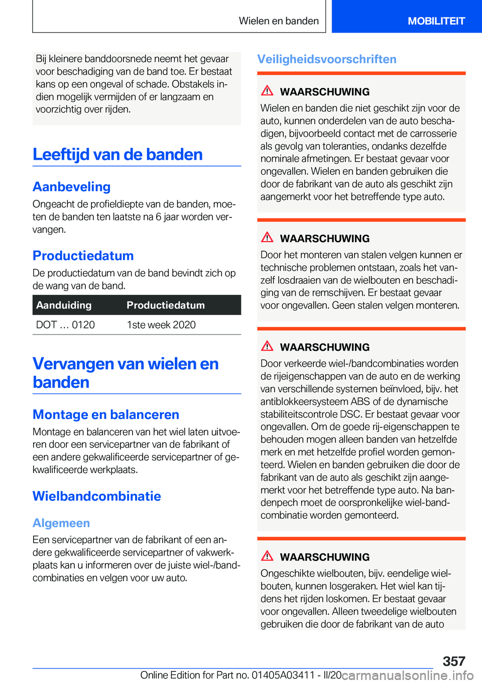 BMW X6 M 2020  Instructieboekjes (in Dutch) �B�i�j��k�l�e�i�n�e�r�e��b�a�n�d�d�o�o�r�s�n�e�d�e��n�e�e�m�t��h�e�t��g�e�v�a�a�r
�v�o�o�r��b�e�s�c�h�a�d�i�g�i�n�g��v�a�n��d�e��b�a�n�d��t�o�e�.��E�r��b�e�s�t�a�a�t
�k�a�n�s��o�p��e�e�n