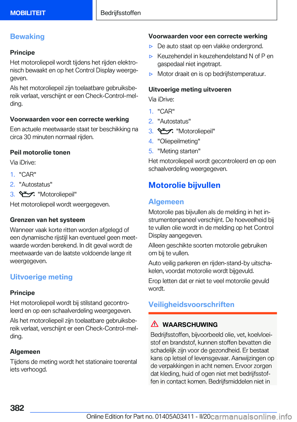 BMW X6 M 2020  Instructieboekjes (in Dutch) �B�e�w�a�k�i�n�g�P�r�i�n�c�i�p�e
�H�e�t��m�o�t�o�r�o�l�i�e�p�e�i�l��w�o�r�d�t��t�i�j�d�e�n�s��h�e�t��r�i�j�d�e�n��e�l�e�k�t�r�oj �n�i�s�c�h��b�e�w�a�a�k�t��e�n��o�p��h�e�t��C�o�n�t�r�o�l�