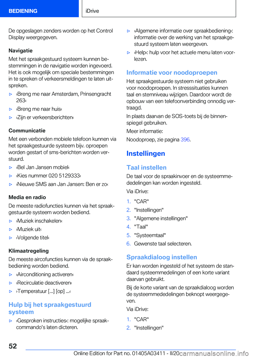 BMW X6 M 2020  Instructieboekjes (in Dutch) �D�e��o�p�g�e�s�l�a�g�e�n��z�e�n�d�e�r�s��w�o�r�d�e�n��o�p��h�e�t��C�o�n�t�r�o�l
�D�i�s�p�l�a�y��w�e�e�r�g�e�g�e�v�e�n�.
�N�a�v�i�g�a�t�i�e
�M�e�t��h�e�t��s�p�r�a�a�k�g�e�s�t�u�u�r�d��s�y�s�