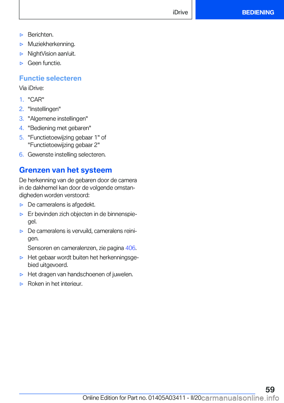 BMW X6 M 2020  Instructieboekjes (in Dutch) 'x�B�e�r�i�c�h�t�e�n�.'x�M�u�z�i�e�k�h�e�r�k�e�n�n�i�n�g�.'x�N�i�g�h�t�V�i�s�i�o�n��a�a�n�/�u�i�t�.'x�G�e�e�n��f�u�n�c�t�i�e�.
�F�u�n�c�t�i�e��s�e�l�e�c�t�e�r�e�n�V�i�a��i�D�r�i�v�