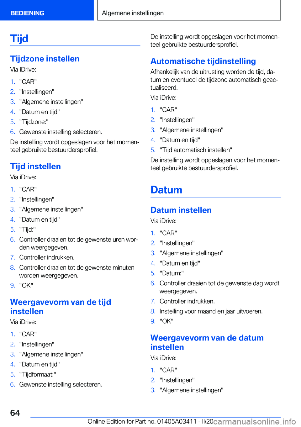 BMW X6 M 2020  Instructieboekjes (in Dutch) �T�i�j�d
�T�i�j�d�z�o�n�e��i�n�s�t�e�l�l�e�n�V�i�a��i�D�r�i�v�e�:
�1�.��C�A�R��2�.��I�n�s�t�e�l�l�i�n�g�e�n��3�.��A�l�g�e�m�e�n�e��i�n�s�t�e�l�l�i�n�g�e�n��4�.��D�a�t�u�m��e�n��t�i�j�d��5