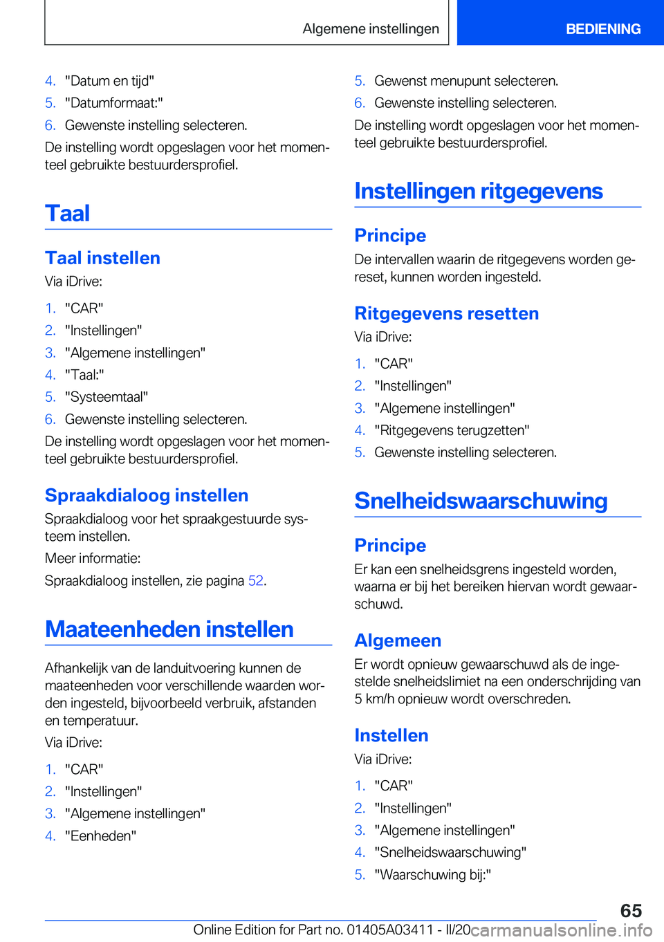 BMW X6 M 2020  Instructieboekjes (in Dutch) �4�.��D�a�t�u�m��e�n��t�i�j�d��5�.��D�a�t�u�m�f�o�r�m�a�a�t�:��6�.�G�e�w�e�n�s�t�e��i�n�s�t�e�l�l�i�n�g��s�e�l�e�c�t�e�r�e�n�.
�D�e��i�n�s�t�e�l�l�i�n�g��w�o�r�d�t��o�p�g�e�s�l�a�g�e�n��v�