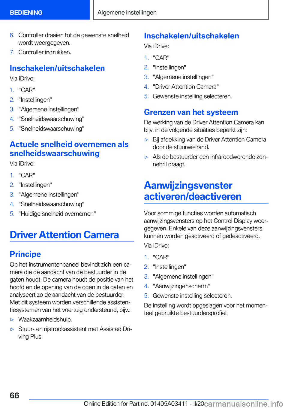 BMW X6 M 2020  Instructieboekjes (in Dutch) �6�.�C�o�n�t�r�o�l�l�e�r��d�r�a�a�i�e�n��t�o�t��d�e��g�e�w�e�n�s�t�e��s�n�e�l�h�e�i�d
�w�o�r�d�t��w�e�e�r�g�e�g�e�v�e�n�.�7�.�C�o�n�t�r�o�l�l�e�r��i�n�d�r�u�k�k�e�n�.
�I�n�s�c�h�a�k�e�l�e�n�/�u
