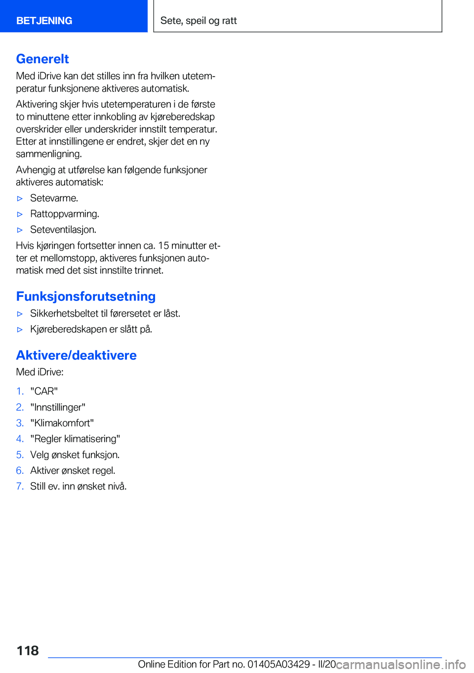 BMW X6 M 2020  InstruksjonsbØker (in Norwegian) �G�e�n�e�r�e�l�t�M�e�d��i�D�r�i�v�e��k�a�n��d�e�t��s�t�i�l�l�e�s��i�n�n��f�r�a��h�v�i�l�k�e�n��u�t�e�t�e�mj
�p�e�r�a�t�u�r��f�u�n�k�s�j�o�n�e�n�e��a�k�t�i�v�e�r�e�s��a�u�t�o�m�a�t�i�s�k�.
