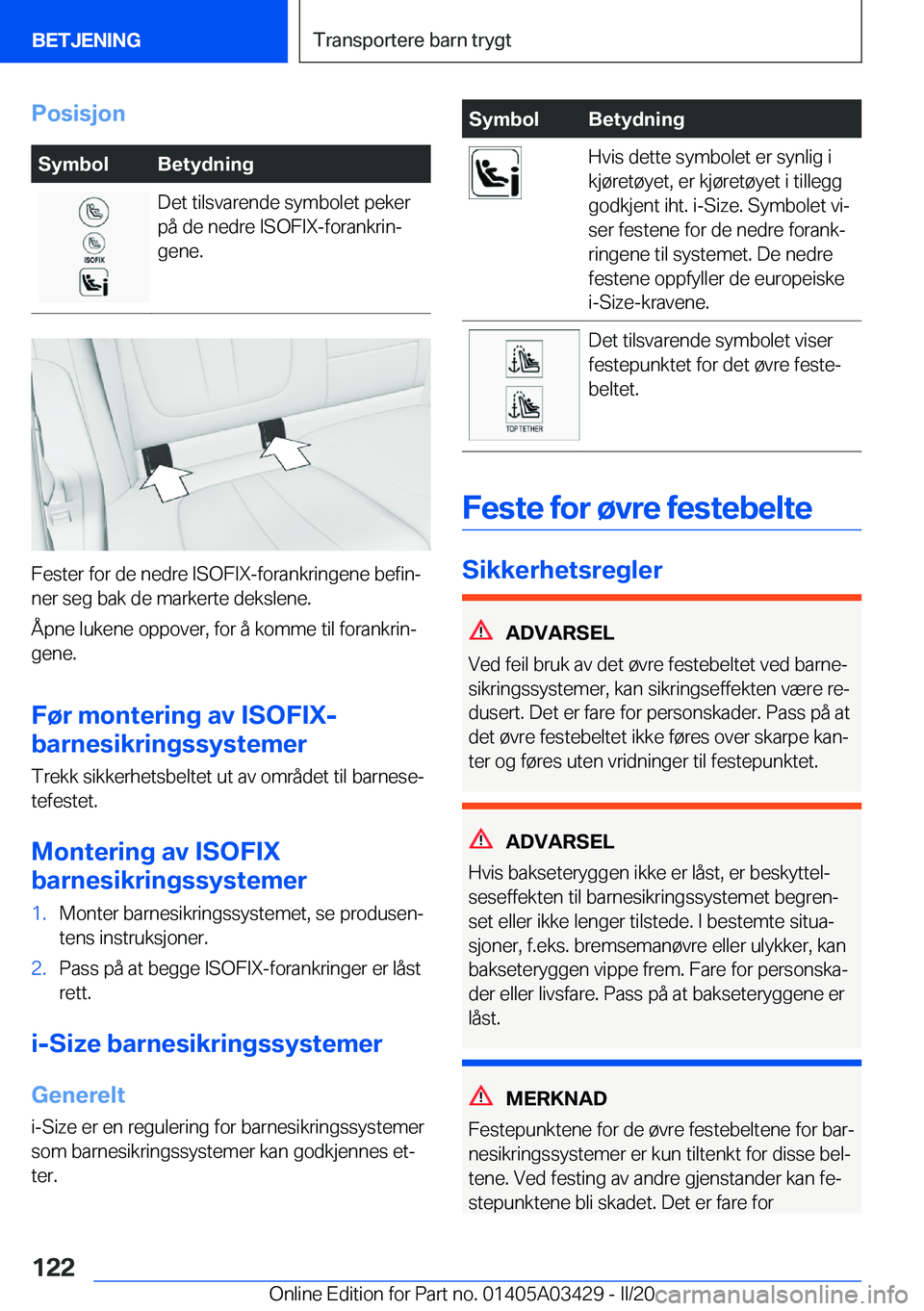 BMW X6 M 2020  InstruksjonsbØker (in Norwegian) �P�o�s�i�s�j�o�n�S�y�m�b�o�l�B�e�t�y�d�n�i�n�g�D�e�t��t�i�l�s�v�a�r�e�n�d�e��s�y�m�b�o�l�e�t��p�e�k�e�r
�p�å��d�e��n�e�d�r�e��I�S�O�F�I�X�-�f�o�r�a�n�k�r�i�nj
�g�e�n�e�.
�F�e�s�t�e�r��f�o�r�