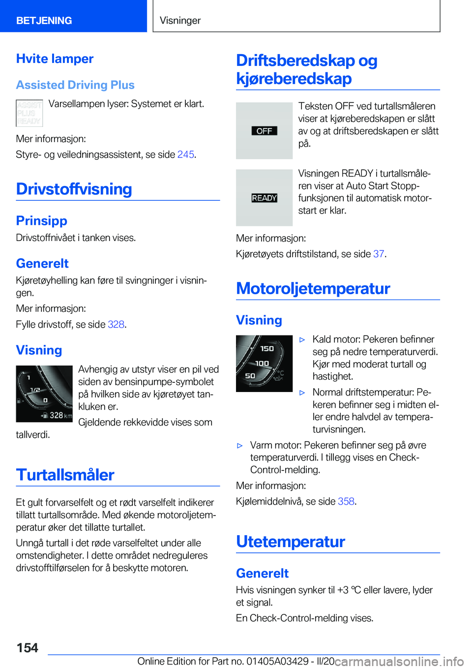 BMW X6 M 2020  InstruksjonsbØker (in Norwegian) �H�v�i�t�e��l�a�m�p�e�r
�A�s�s�i�s�t�e�d��D�r�i�v�i�n�g��P�l�u�s �V�a�r�s�e�l�l�a�m�p�e�n��l�y�s�e�r�:��S�y�s�t�e�m�e�t��e�r��k�l�a�r�t�.
�M�e�r��i�n�f�o�r�m�a�s�j�o�n�:
�S�t�y�r�e�-��o�g��v