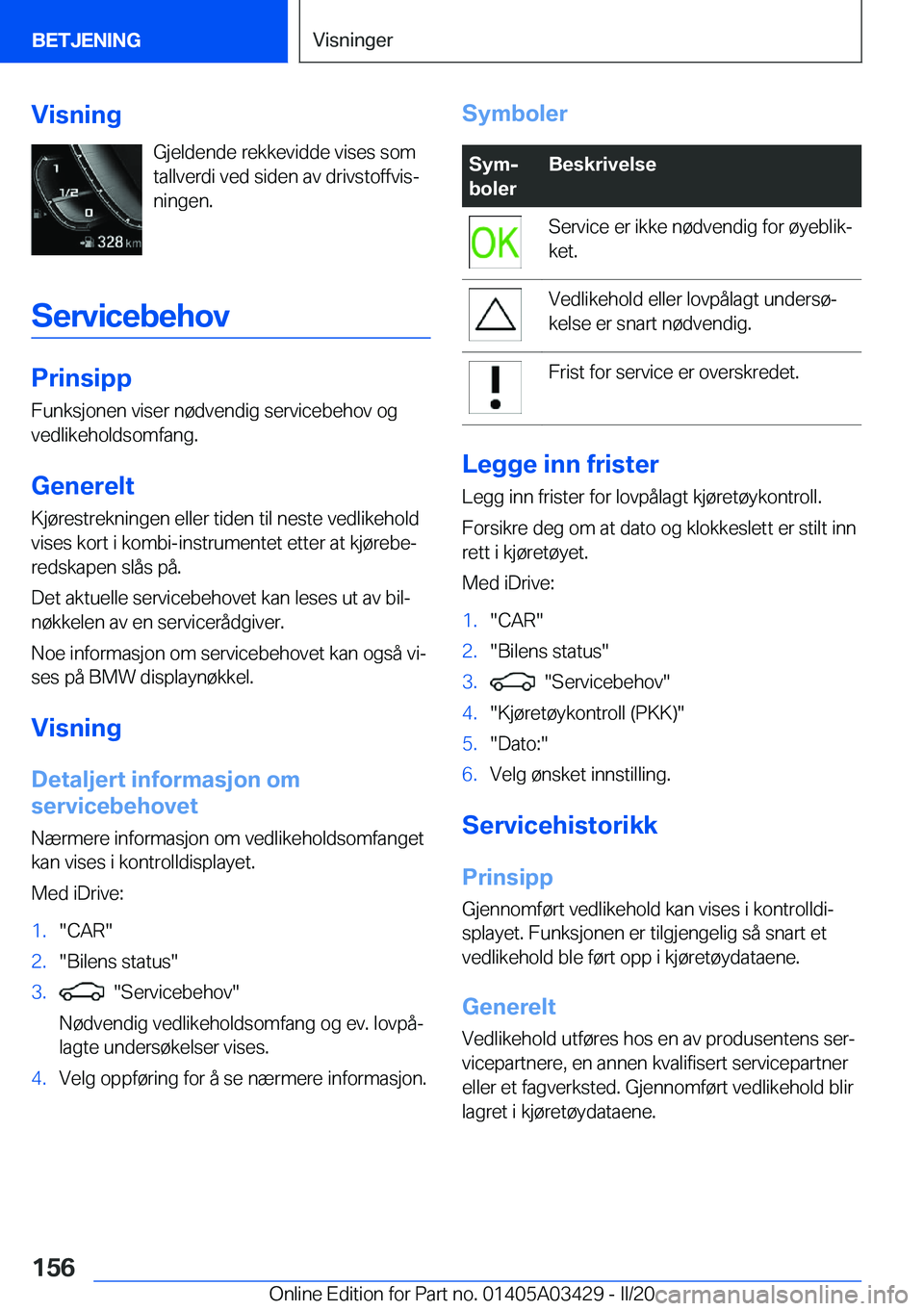 BMW X6 M 2020  InstruksjonsbØker (in Norwegian) �V�i�s�n�i�n�g�G�j�e�l�d�e�n�d�e��r�e�k�k�e�v�i�d�d�e��v�i�s�e�s��s�o�m
�t�a�l�l�v�e�r�d�i��v�e�d��s�i�d�e�n��a�v��d�r�i�v�s�t�o�f�f�v�i�sj �n�i�n�g�e�n�.
�S�e�r�v�i�c�e�b�e�h�o�v
�P�r�i�n�s�i