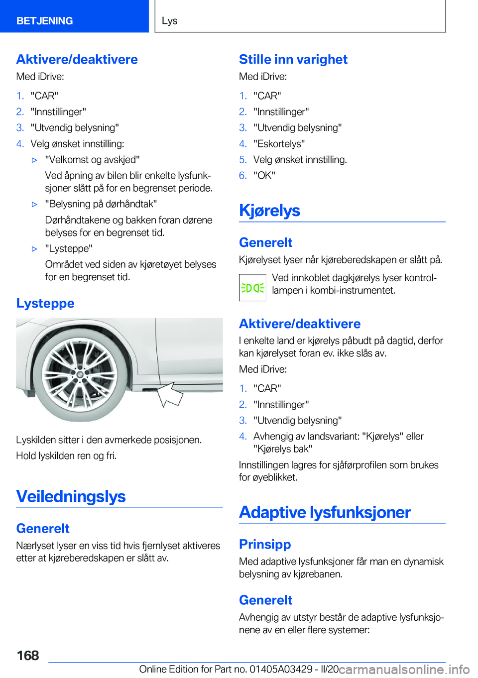 BMW X6 M 2020  InstruksjonsbØker (in Norwegian) �A�k�t�i�v�e�r�e�/�d�e�a�k�t�i�v�e�r�e�M�e�d��i�D�r�i�v�e�:�1�.��C�A�R��2�.��I�n�n�s�t�i�l�l�i�n�g�e�r��3�.��U�t�v�e�n�d�i�g��b�e�l�y�s�n�i�n�g��4�.�V�e�l�g��