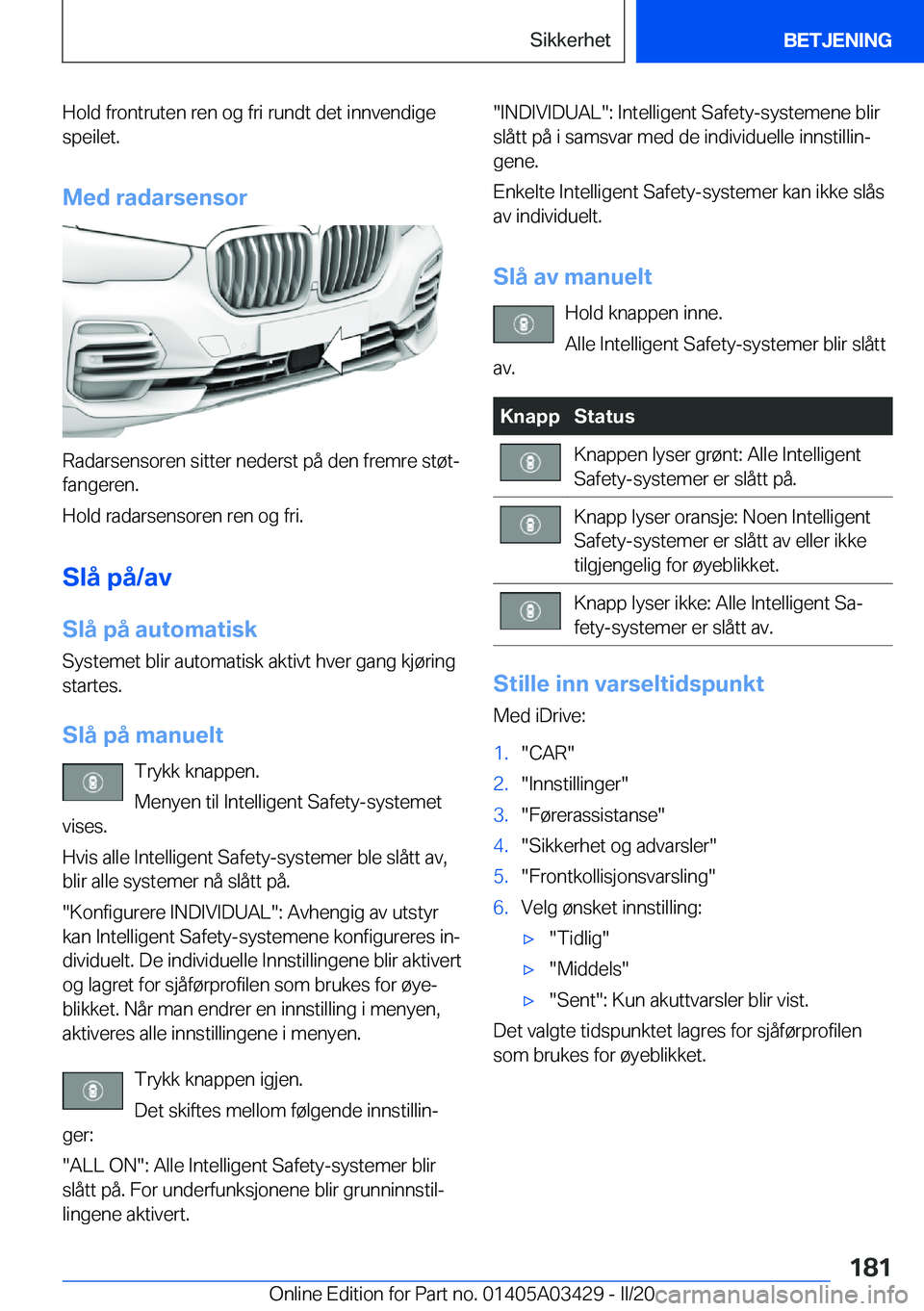 BMW X6 M 2020  InstruksjonsbØker (in Norwegian) �H�o�l�d��f�r�o�n�t�r�u�t�e�n��r�e�n��o�g��f�r�i��r�u�n�d�t��d�e�t��i�n�n�v�e�n�d�i�g�e
�s�p�e�i�l�e�t�.
�M�e�d��r�a�d�a�r�s�e�n�s�o�r
�R�a�d�a�r�s�e�n�s�o�r�e�n��s�i�t�t�e�r��n�e�d�e�r�s�t�