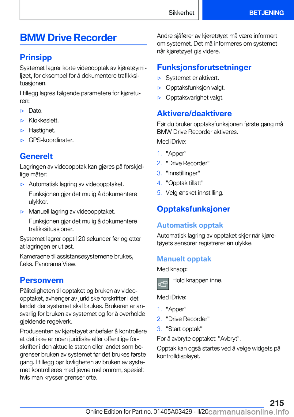 BMW X6 M 2020  InstruksjonsbØker (in Norwegian) �B�M�W��D�r�i�v�e��R�e�c�o�r�d�e�r
�P�r�i�n�s�i�p�p
�S�y�s�t�e�m�e�t��l�a�g�r�e�r��k�o�r�t�e��v�i�d�e�o�o�p�p�t�a�k��a�v��k�j�