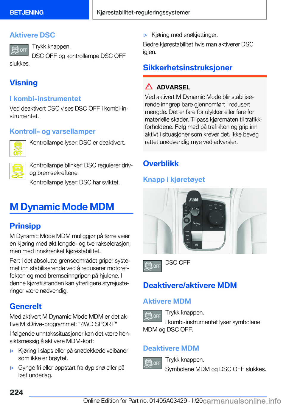 BMW X6 M 2020  InstruksjonsbØker (in Norwegian) �A�k�t�i�v�e�r�e��D�S�C�T�r�y�k�k��k�n�a�p�p�e�n�.
�D�S�C��O�F�F��o�g��k�o�n�t�r�o�l�l�a�m�p�e��D�S�C��O�F�F
�s�l�u�k�k�e�s�.
�V�i�s�n�i�n�g
�I��k�o�m�b�i�-�i�n�s�t�r�u�m�e�n�t�e�t �V�e�d��d�