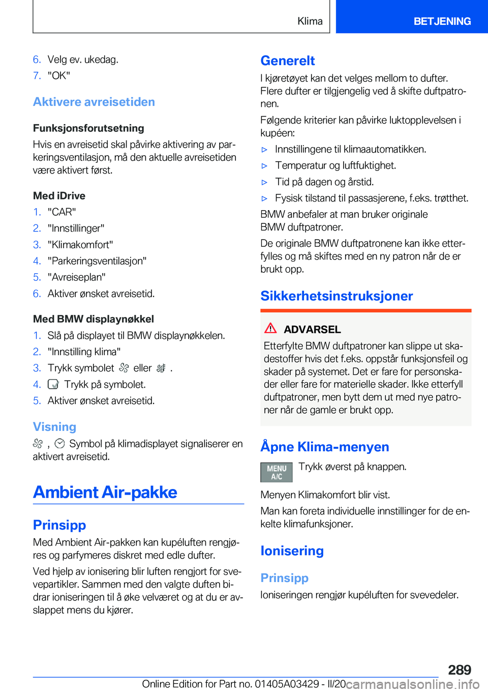 BMW X6 M 2020  InstruksjonsbØker (in Norwegian) �6�.�V�e�l�g��e�v�.��u�k�e�d�a�g�.�7�.��O�K�
�A�k�t�i�v�e�r�e��a�v�r�e�i�s�e�t�i�d�e�n
�F�u�n�k�s�j�o�n�s�f�o�r�u�t�s�e�t�n�i�n�g
�H�v�i�s��e�n��a�v�r�e�i�s�e�t�i�d��s�k�a�l��p�å�v�i�r�k�e�
