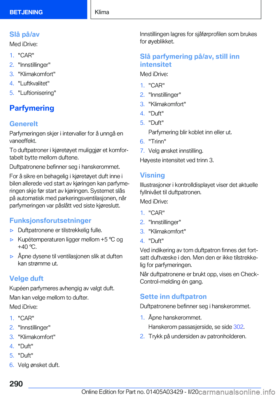 BMW X6 M 2020  InstruksjonsbØker (in Norwegian) �S�l�å��p�å�/�a�v�M�e�d��i�D�r�i�v�e�:�1�.��C�A�R��2�.��I�n�n�s�t�i�l�l�i�n�g�e�r��3�.��K�l�i�m�a�k�o�m�f�o�r�t��4�.��L�u�f�t�k�v�a�l�i�t�e�t��5�.��L�u�f�t�i�o�n�i�s�e�r�i�n�g�
�P�a�r�f�
