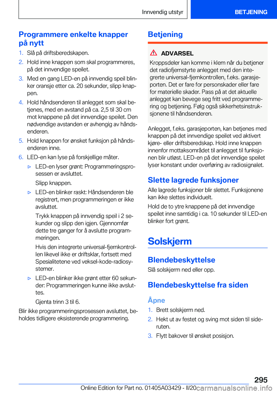 BMW X6 M 2020  InstruksjonsbØker (in Norwegian) �P�r�o�g�r�a�m�m�e�r�e��e�n�k�e�l�t�e��k�n�a�p�p�e�r
�p�å��n�y�t�t�1�.�S�l�å��p�å��d�r�i�f�t�s�b�e�r�e�d�s�k�a�p�e�n�.�2�.�H�o�l�d��i�n�n�e��k�n�a�p�p�e�n��s�o�m��s�k�a�l��p�r�o�g�r�a�m�m