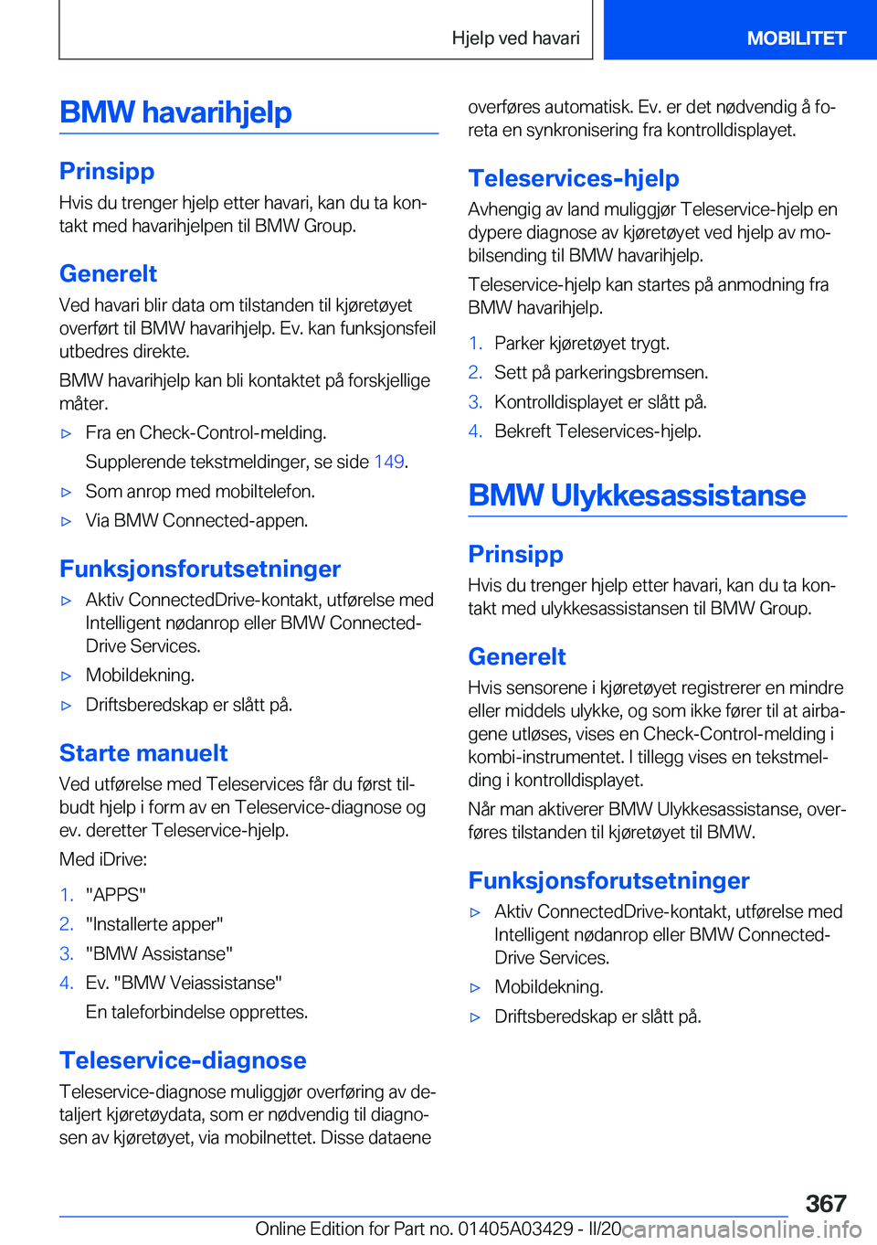 BMW X6 M 2020  InstruksjonsbØker (in Norwegian) �B�M�W��h�a�v�a�r�i�h�j�e�l�p
�P�r�i�n�s�i�p�p
�H�v�i�s��d�u��t�r�e�n�g�e�r��h�j�e�l�p��e�t�t�e�r��h�a�v�a�r�i�,��k�a�n��d�u��t�a��k�o�nj
�t�a�k�t��m�e�d��h�a�v�a�r�i�h�j�e�l�p�e�n��t�i�
