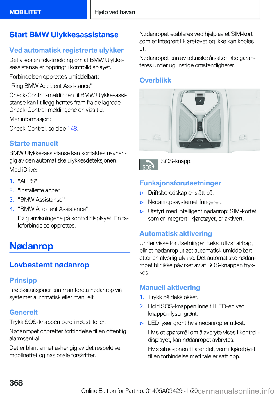 BMW X6 M 2020  InstruksjonsbØker (in Norwegian) �S�t�a�r�t��B�M�W��U�l�y�k�k�e�s�a�s�s�i�s�t�a�n�s�e
�V�e�d��a�u�t�o�m�a�t�i�s�k��r�e�g�i�s�t�r�e�r�t�e��u�l�y�k�k�e�r �D�e�t��v�i�s�e�s��e�n��t�e�k�s�t�m�e�l�d�i�n�g��o�m��a�t��B�M�W��U�l