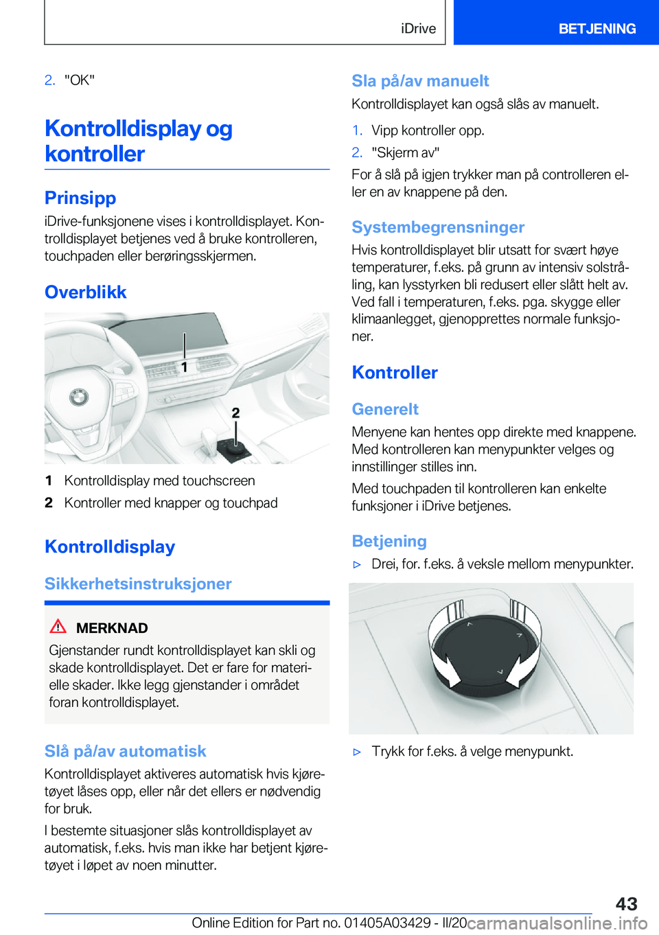 BMW X6 M 2020  InstruksjonsbØker (in Norwegian) �2�.��O�K�
�K�o�n�t�r�o�l�l�d�i�s�p�l�a�y��o�g�k�o�n�t�r�o�l�l�e�r
�P�r�i�n�s�i�p�p
�i�D�r�i�v�e�-�f�u�n�k�s�j�o�n�e�n�e��v�i�s�e�s��i��k�o�n�t�r�o�l�l�d�i�s�p�l�a�y�e�t�.��K�o�nj
�t�r�o�l�l�d