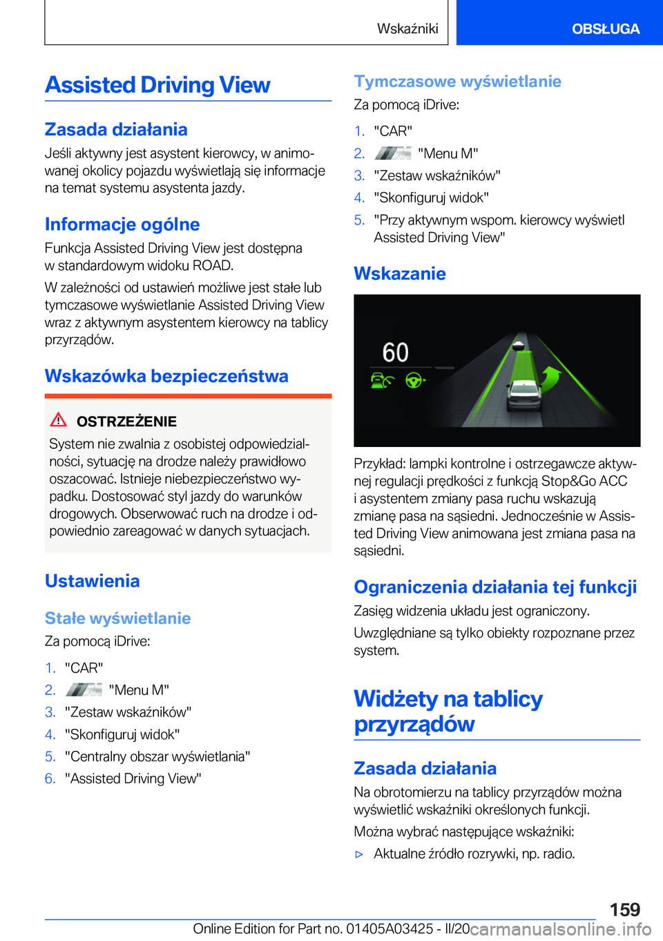BMW X6 M 2020  Instrukcja obsługi (in Polish) �A�s�s�i�s�t�e�d��D�r�i�v�i�n�g��V�i�e�w
�Z�a�s�a�d�a��d�z�i�a�ł�a�n�i�a
�J�e�l�i��a�k�t�y�w�n�y��j�e�s�t��a�s�y�s�t�e�n�t��k�i�e�r�o�w�c�y�,��w��a�n�i�m�oj �w�a�n�e�j��o�k�o�l�i�c�y��p