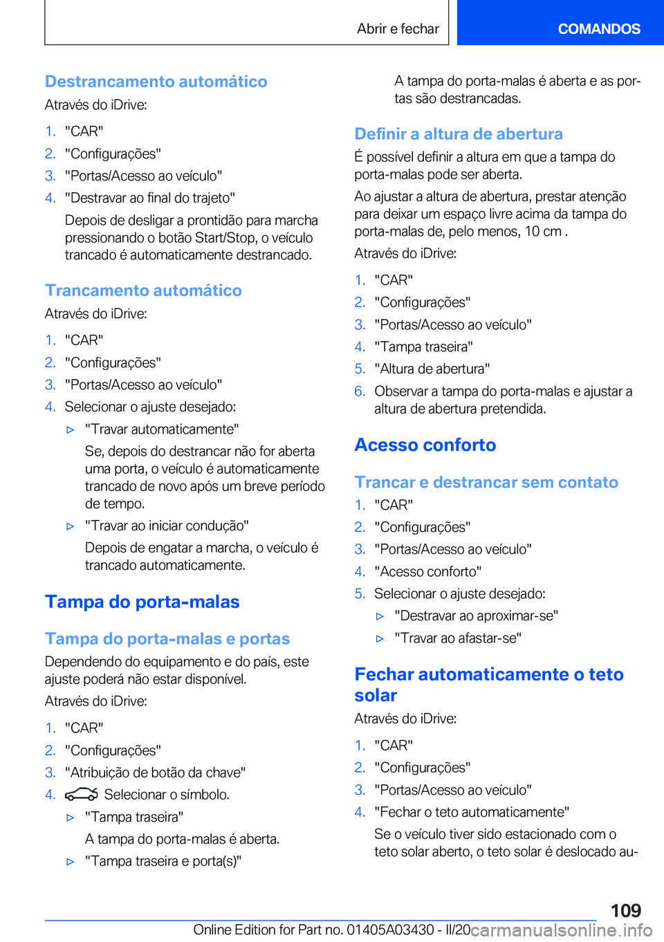 BMW X6 M 2020  Manual do condutor (in Portuguese) �D�e�s�t�r�a�n�c�a�m�e�n�t�o��a�u�t�o�m�á�t�i�c�o
�A�t�r�a�v�é�s��d�o��i�D�r�i�v�e�:�1�.��C�A�R��2�.��C�o�n�f�i�g�u�r�a�
