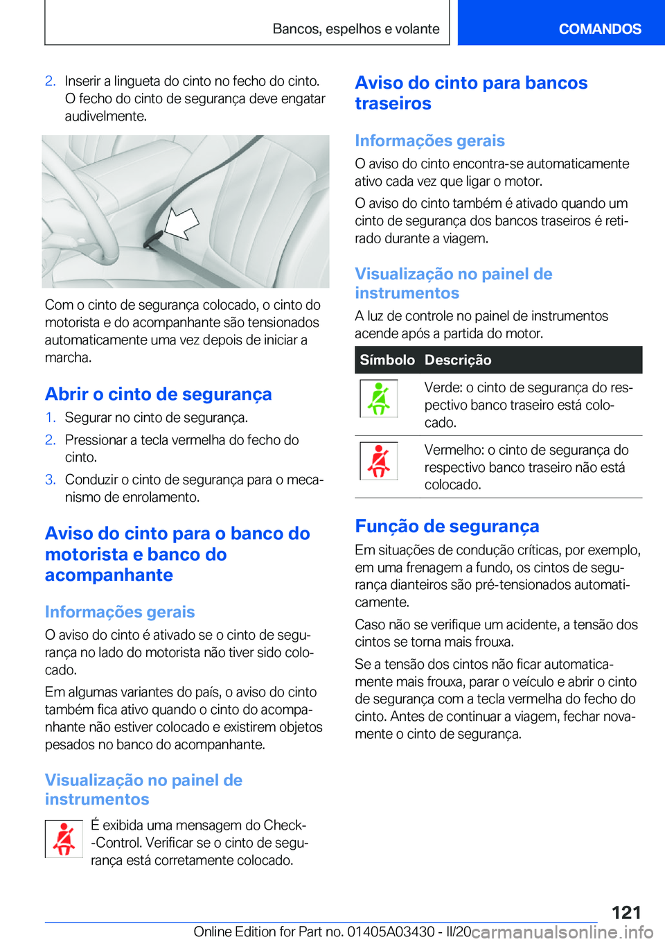 BMW X6 M 2020  Manual do condutor (in Portuguese) �2�.�I�n�s�e�r�i�r��a��l�i�n�g�u�e�t�a��d�o��c�i�n�t�o��n�o��f�e�c�h�o��d�o��c�i�n�t�o�.
�O��f�e�c�h�o��d�o��c�i�n�t�o��d�e��s�e�g�u�r�a�n�