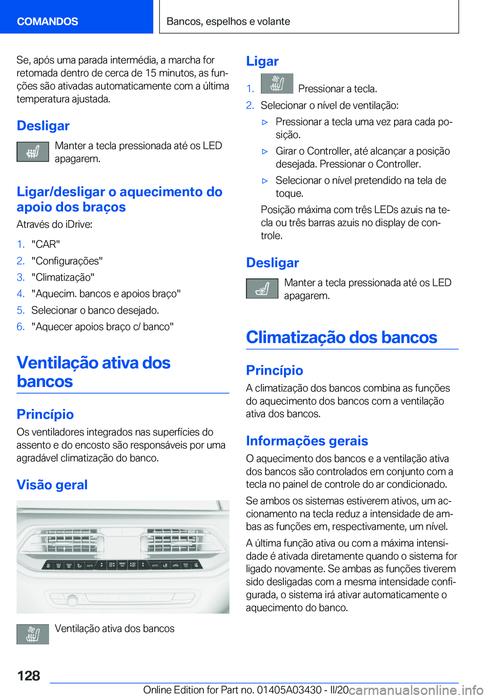 BMW X6 M 2020  Manual do condutor (in Portuguese) �S�e�,��a�p�ó�s��u�m�a��p�a�r�a�d�a��i�n�t�e�r�m�é�d�i�a�,��a��m�a�r�c�h�a��f�o�r�r�e�t�o�m�a�d�a��d�e�n�t�r�o��d�e��c�e�r�c�a��d�e��1�5��m�i�n�u�t�o�s�,��a�s��f�u�nª
�