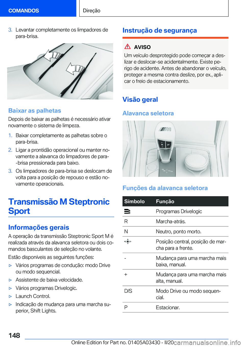 BMW X6 M 2020  Manual do condutor (in Portuguese) �3�.�L�e�v�a�n�t�a�r��c�o�m�p�l�e�t�a�m�e�n�t�e��o�s��l�i�m�p�a�d�o�r�e�s��d�e�p�a�r�a�-�b�r�i�s�a�.
�B�a�i�x�a�r��a�s��p�a�l�h�e�t�a�s
�D�e�p�o�i�s��d�e��b�a�i�x�a�r��a�s��p�a�l�h�e�t�a�s�