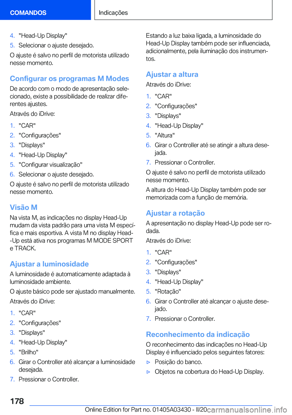 BMW X6 M 2020  Manual do condutor (in Portuguese) �4�.��H�e�a�d�-�U�p��D�i�s�p�l�a�y��5�.�S�e�l�e�c�i�o�n�a�r��o��a�j�u�s�t�e��d�e�s�e�j�a�d�o�.
�O��a�j�u�s�t�e��é��s�a�l�v�o��n�o��p�e�r�f�i�l��d�e��m�o�t�o�r�i�s�t�a��u�t�i�l�i�z�a�d�o