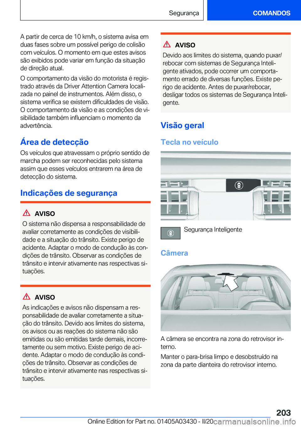 BMW X6 M 2020  Manual do condutor (in Portuguese) �A��p�a�r�t�i�r��d�e��c�e�r�c�a��d�e��1�0��k�m�/�h�,��o��s�i�s�t�e�m�a��a�v�i�s�a��e�m
�d�u�a�s��f�a�s�e�s��s�o�b�r�e��u�m��p�o�s�s�