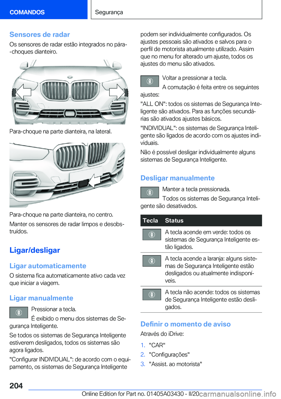 BMW X6 M 2020  Manual do condutor (in Portuguese) �S�e�n�s�o�r�e�s��d�e��r�a�d�a�r�O�s��s�e�n�s�o�r�e�s��d�e��r�a�d�a�r��e�s�t�ã�o��i�n�t�e�g�r�a�d�o�s��n�o��p�á�r�a�-
�-�c�h�o�q�u�e�s��d�i�a�n�t�e�i�r�o�.
�P�a�r�a�-�c�h�o�q�u�e��n�a��p