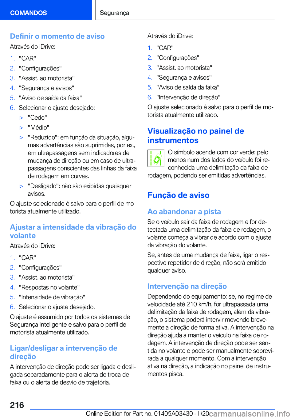 BMW X6 M 2020  Manual do condutor (in Portuguese) �D�e�f�i�n�i�r��o��m�o�m�e�n�t�o��d�e��a�v�i�s�o
�A�t�r�a�v�é�s��d�o��i�D�r�i�v�e�:�1�.��C�A�R��2�.��C�o�n�f�i�g�u�r�a�
