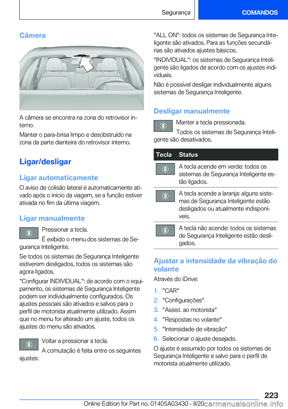 BMW X6 M 2020  Manual do condutor (in Portuguese) �C�â�m�e�r�a
�A��c�â�m�e�r�a��s�e��e�n�c�o�n�t�r�a��n�a��z�o�n�a��d�o��r�e�t�r�o�v�i�s�o�r��i�nª�t�e�r�n�o�.
�M�a�n�t�e�r��o��p�a�r�a�-�b�r�i�s�a��l�i�m�p�o��e��d�e�s�o�b�s�t�r�u�