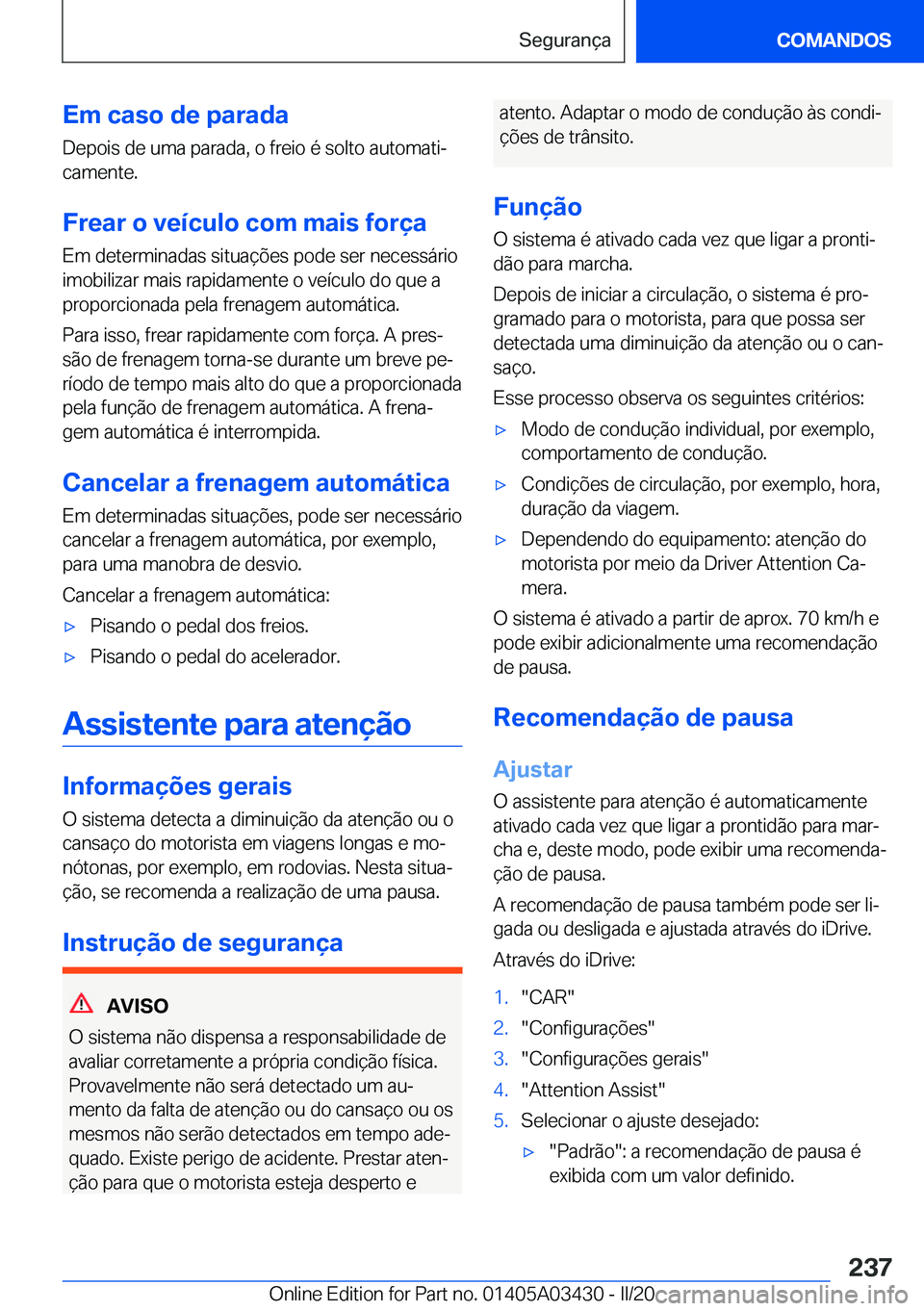 BMW X6 M 2020  Manual do condutor (in Portuguese) �E�m��c�a�s�o��d�e��p�a�r�a�d�a�D�e�p�o�i�s��d�e��u�m�a��p�a�r�a�d�a�,��o��f�r�e�i�o��é��s�o�l�t�o��a�u�t�o�m�a�t�iª
�c�a�m�e�n�t�e�.
�F�r�e�a�r��o��v�e�