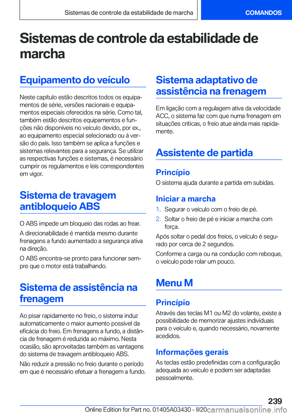 BMW X6 M 2020  Manual do condutor (in Portuguese) �S�i�s�t�e�m�a�s��d�e��c�o�n�t�r�o�l�e��d�a��e�s�t�a�b�i�l�i�d�a�d�e��d�e
�m�a�r�c�h�a�E�q�u�i�p�a�m�e�n�t�o��d�o��v�e�