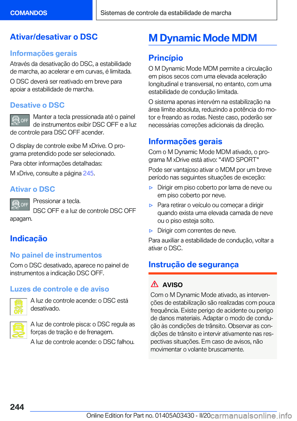 BMW X6 M 2020  Manual do condutor (in Portuguese) �A�t�i�v�a�r�/�d�e�s�a�t�i�v�a�r��o��D�S�C
�I�n�f�o�r�m�a�