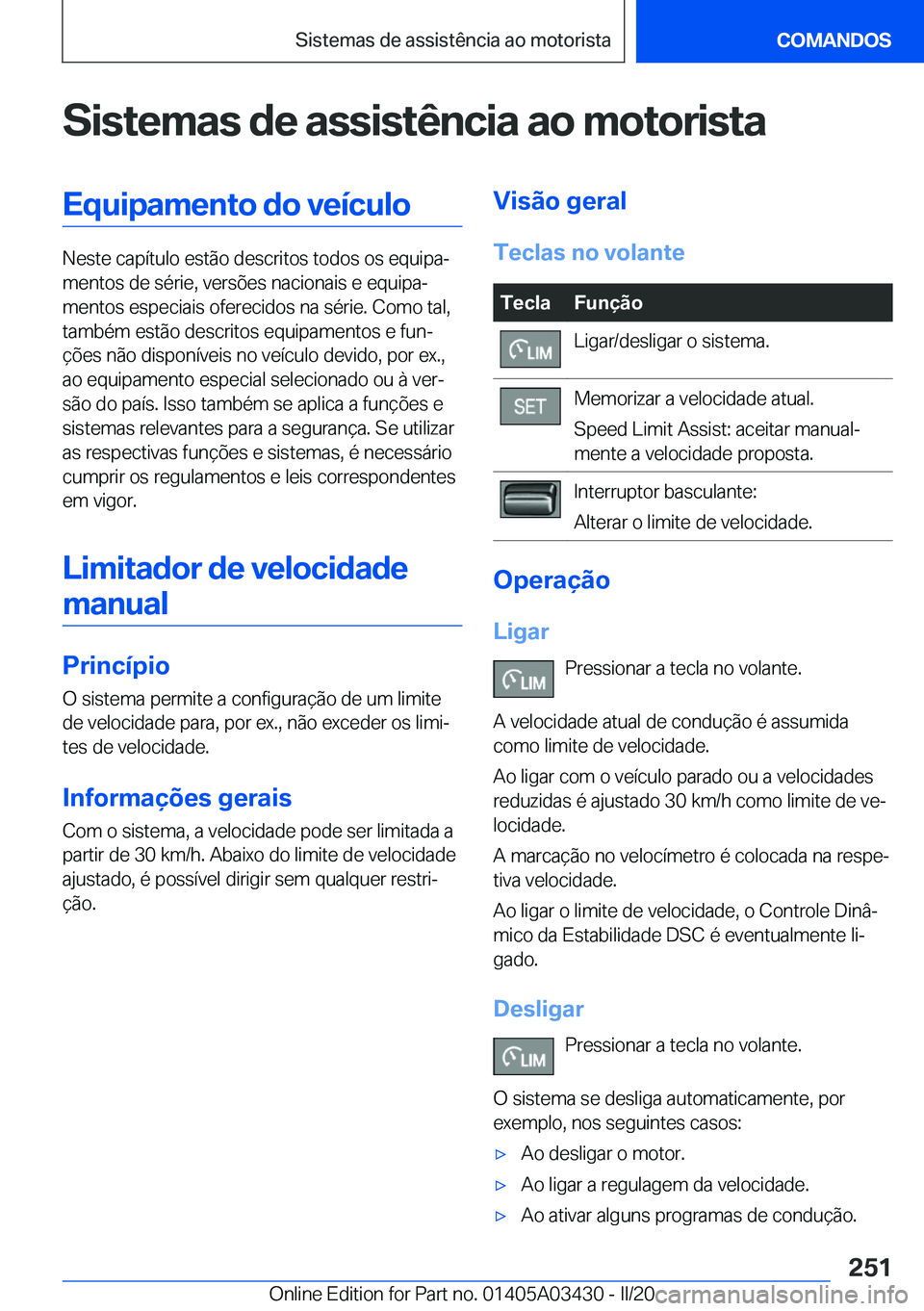 BMW X6 M 2020  Manual do condutor (in Portuguese) �S�i�s�t�e�m�a�s��d�e��a�s�s�i�s�t�ê�n�c�i�a��a�o��m�o�t�o�r�i�s�t�a�E�q�u�i�p�a�m�e�n�t�o��d�o��v�e�