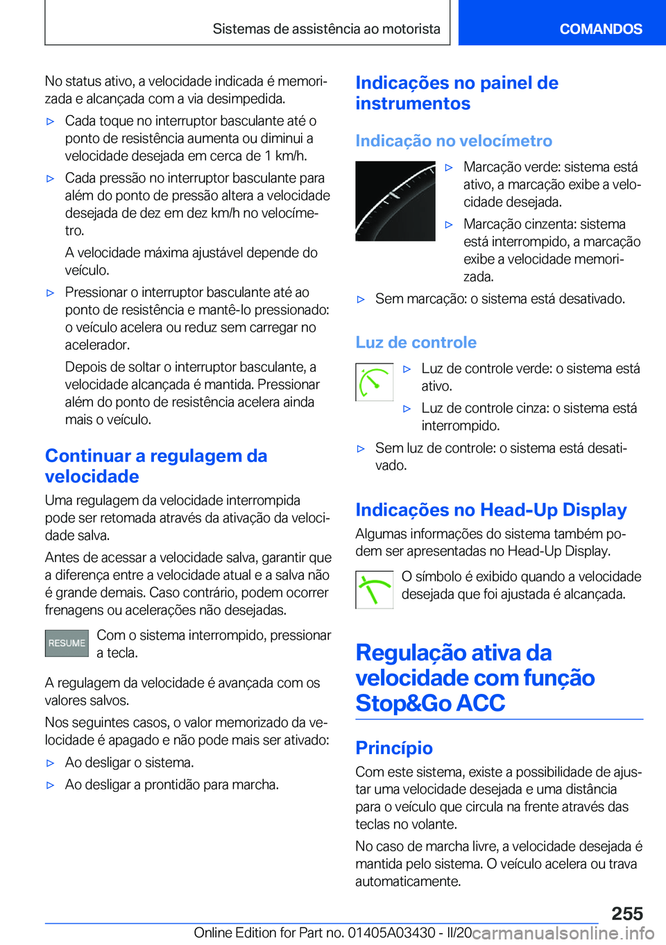 BMW X6 M 2020  Manual do condutor (in Portuguese) �N�o��s�t�a�t�u�s��a�t�i�v�o�,��a��v�e�l�o�c�i�d�a�d�e��i�n�d�i�c�a�d�a��é��m�e�m�o�r�iª
�z�a�d�a��e��a�l�c�a�n�