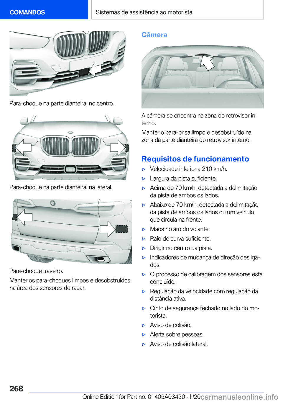 BMW X6 M 2020  Manual do condutor (in Portuguese) �P�a�r�a�-�c�h�o�q�u�e��n�a��p�a�r�t�e��d�i�a�n�t�e�i�r�a�,��n�o��c�e�n�t�r�o�.
�P�a�r�a�-�c�h�o�q�u�e��n�a��p�a�r�t�e��d�i�a�n�t�e�i�r�a�,��n�a��l�a�t�e�r�a�l�.
�P�a�r�a�-�c�h�o�q�u�e��t�r