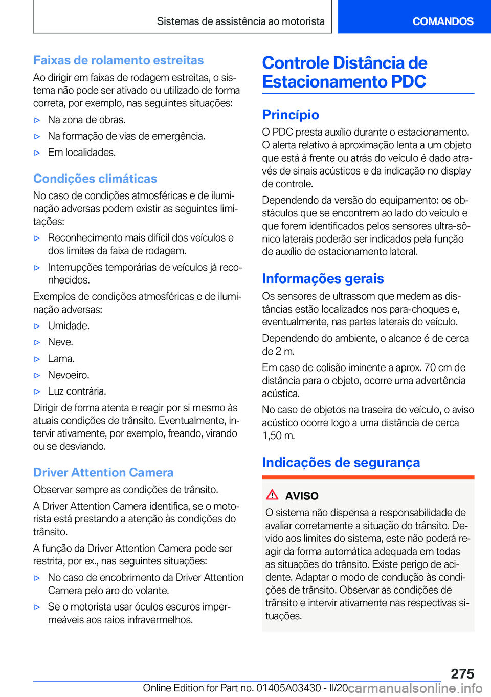BMW X6 M 2020  Manual do condutor (in Portuguese) �F�a�i�x�a�s��d�e��r�o�l�a�m�e�n�t�o��e�s�t�r�e�i�t�a�s
�A�o��d�i�r�i�g�i�r��e�m��f�a�i�x�a�s��d�e��r�o�d�a�g�e�m��e�s�t�r�e�i�t�a�s�,��o��s�i�sª
�t�e�m�a��n�ã�o��p�o�d�e��s�e�r��a�t