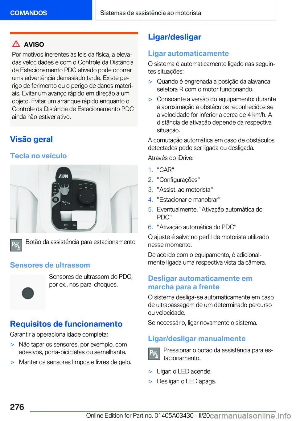 BMW X6 M 2020  Manual do condutor (in Portuguese) �A�V�I�S�O
�P�o�r��m�o�t�i�v�o�s��i�n�e�r�e�n�t�e�s��à�s��l�e�i�s��d�a��f�