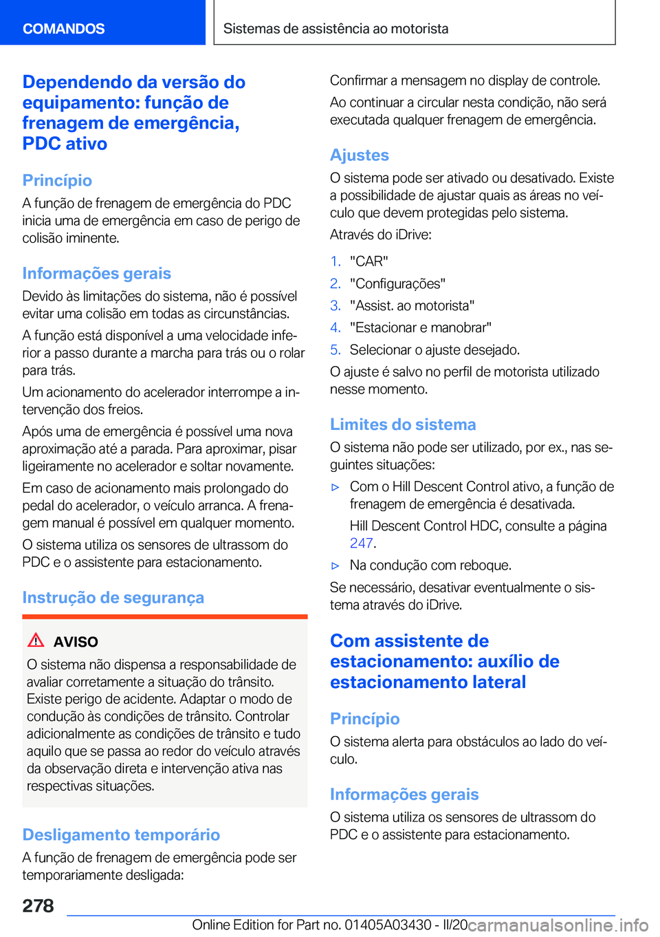 BMW X6 M 2020  Manual do condutor (in Portuguese) �D�e�p�e�n�d�e�n�d�o��d�a��v�e�r�s�ã�o��d�o
�e�q�u�i�p�a�m�e�n�t�o�:��f�u�n�