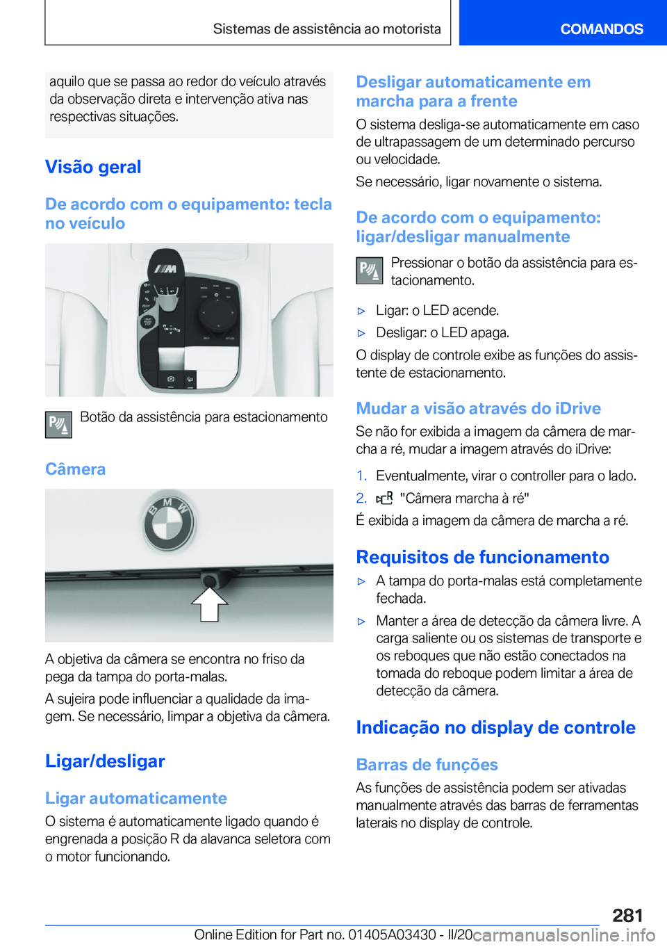 BMW X6 M 2020  Manual do condutor (in Portuguese) �a�q�u�i�l�o��q�u�e��s�e��p�a�s�s�a��a�o��r�e�d�o�r��d�o��v�e�