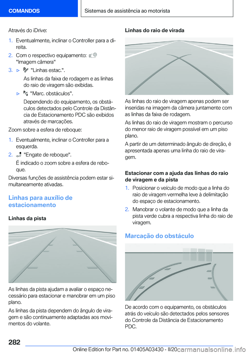 BMW X6 M 2020  Manual do condutor (in Portuguese) �A�t�r�a�v�é�s��d�o��i�D�r�i�v�e�:�1�.�E�v�e�n�t�u�a�l�m�e�n�t�e�,��i�n�c�l�i�n�a�r��o��C�o�n�t�r�o�l�l�e�r��p�a�r�a��a��d�iª�r�e�i�t�a�.�2�.�C�o�m��o��r�e�s�p�e�c�t�i�v�o��e�q�u�i�p�a�m