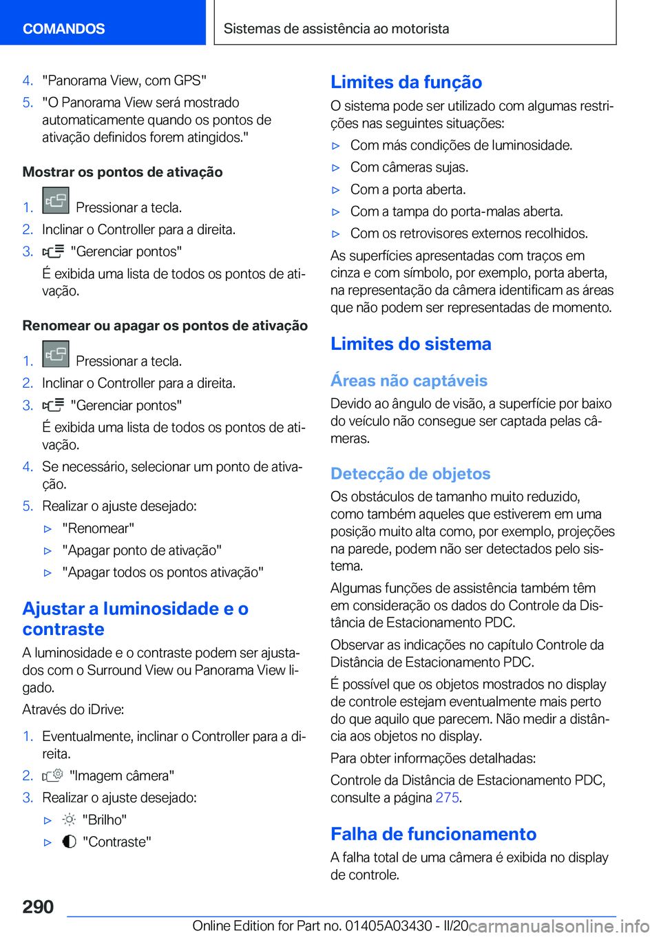BMW X6 M 2020  Manual do condutor (in Portuguese) �4�.��P�a�n�o�r�a�m�a��V�i�e�w�,��c�o�m��G�P�S��5�.��O��P�a�n�o�r�a�m�a��V�i�e�w��s�e�r�á��m�o�s�t�r�a�d�o
�a�u�t�o�m�a�t�i�c�a�m�e�n�t�e��q�u�a�n�d�o��o�s��p�o�n�t�o�s��d�e �a�t�i�v�a�