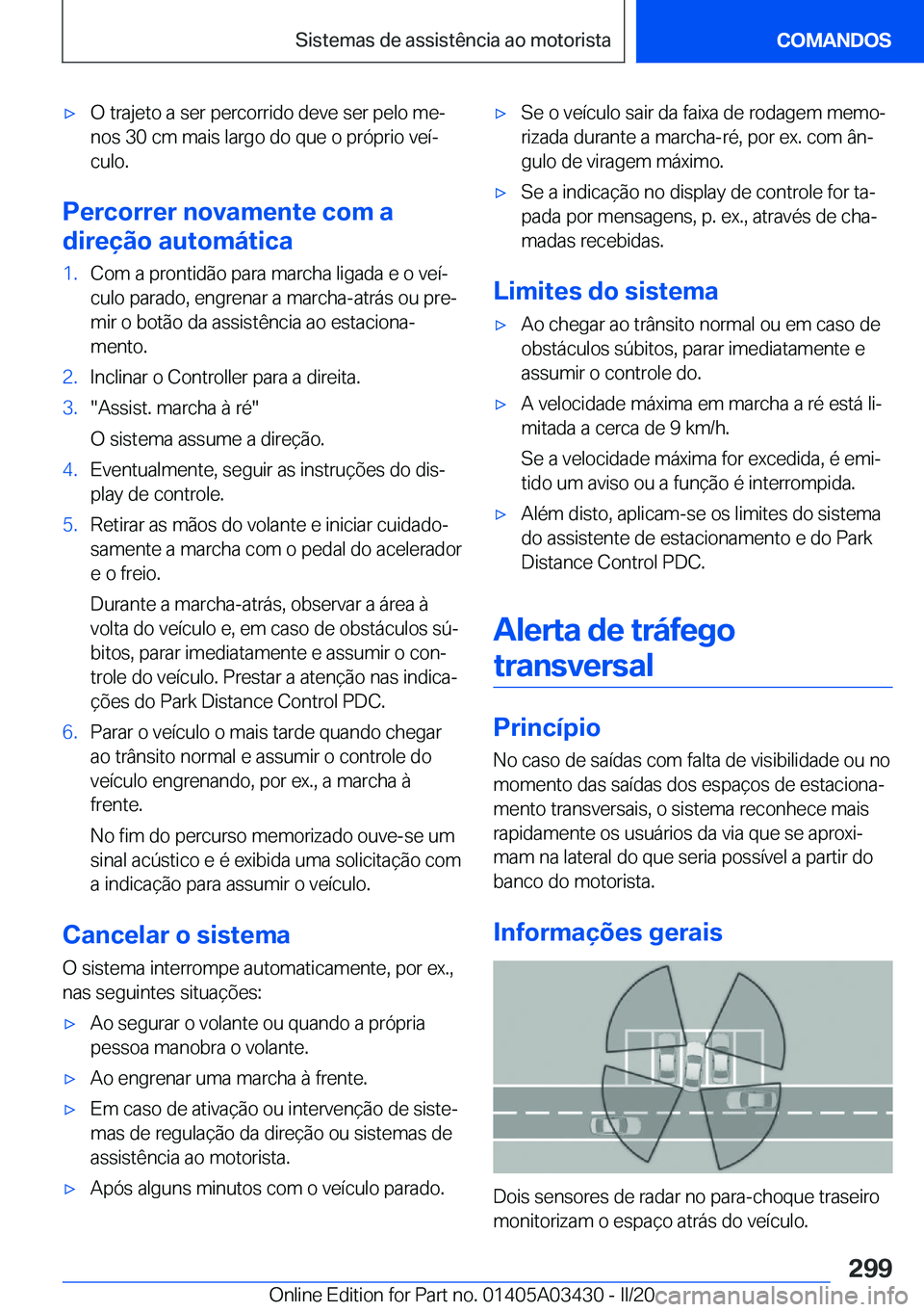 BMW X6 M 2020  Manual do condutor (in Portuguese) 'x�O��t�r�a�j�e�t�o��a��s�e�r��p�e�r�c�o�r�r�i�d�o��d�e�v�e��s�e�r��p�e�l�o��m�eª
�n�o�s��3�0��c�m��m�a�i�s��l�a�r�g�o��d�o��q�u�e��o��p�r�ó�p�r�i�o��v�e�